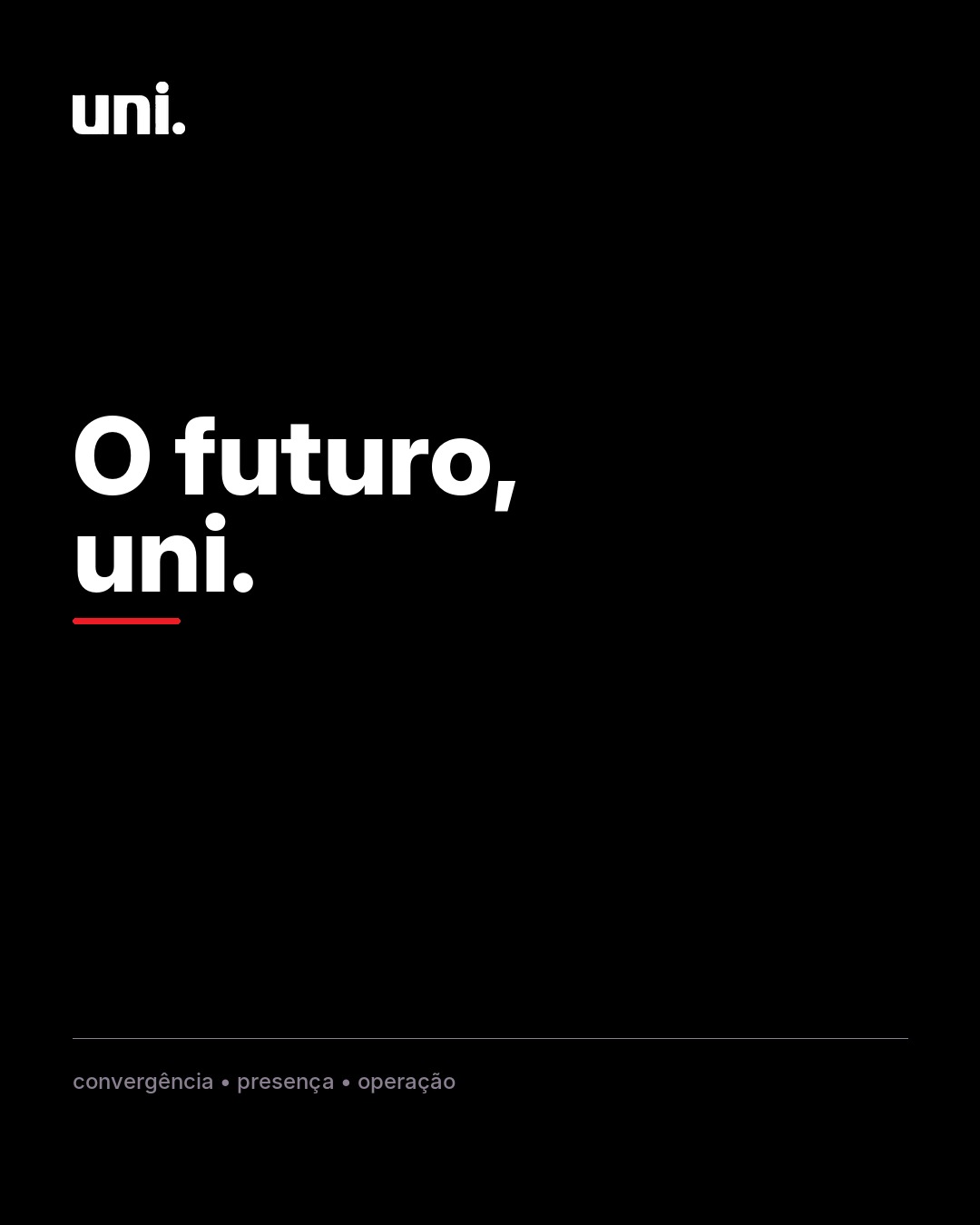 Peça institucional da uni. com a assinatura O futuro, uni.